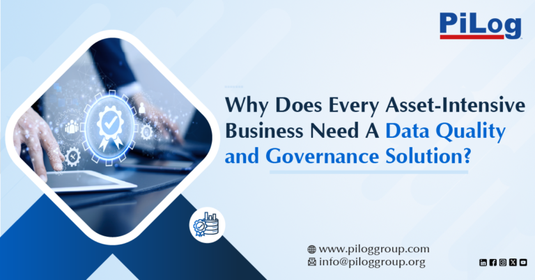 Why Does Every Asset-Intensive Business Need A Data Quality and Governance Solution?